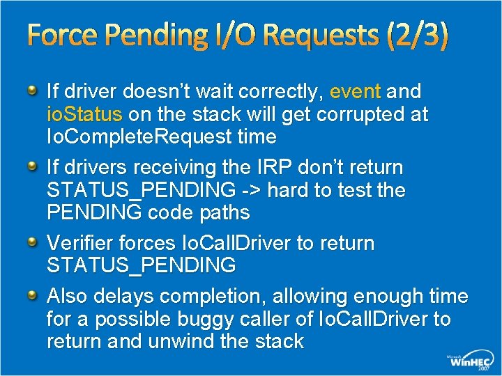 Force Pending I/O Requests (2/3) If driver doesn’t wait correctly, event and io. Status