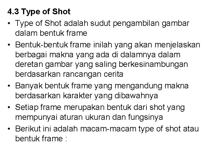 4. 3 Type of Shot • Type of Shot adalah sudut pengambilan gambar dalam