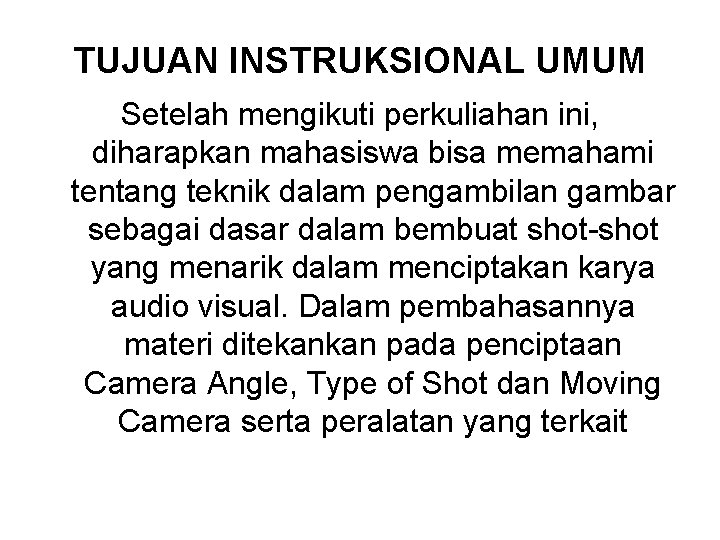 TUJUAN INSTRUKSIONAL UMUM Setelah mengikuti perkuliahan ini, diharapkan mahasiswa bisa memahami tentang teknik dalam