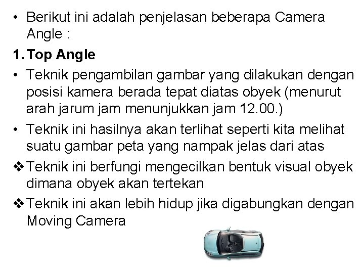  • Berikut ini adalah penjelasan beberapa Camera Angle : 1. Top Angle •