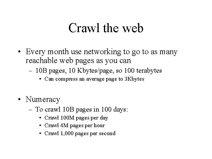 Crawl the web • Every month use networking to go to as many reachable