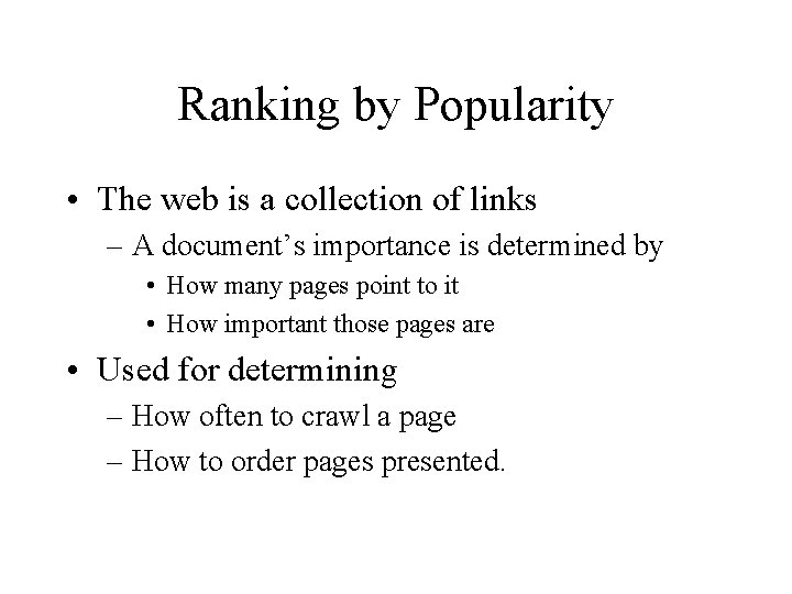 Ranking by Popularity • The web is a collection of links – A document’s