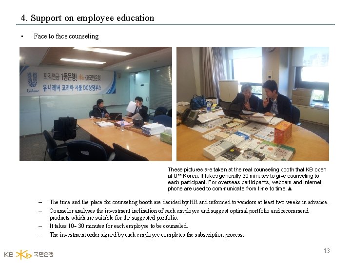 4. Support on employee education • Face to face counseling These pictures are taken