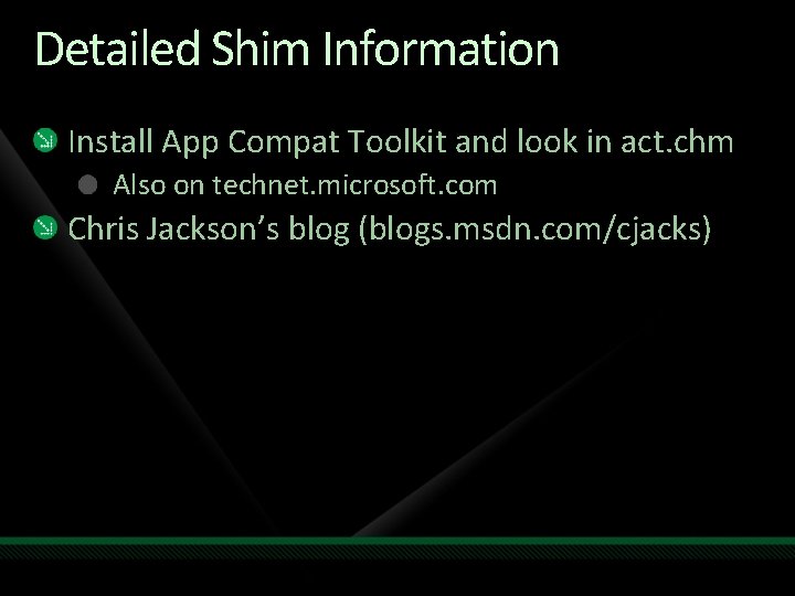 Detailed Shim Information Install App Compat Toolkit and look in act. chm Also on