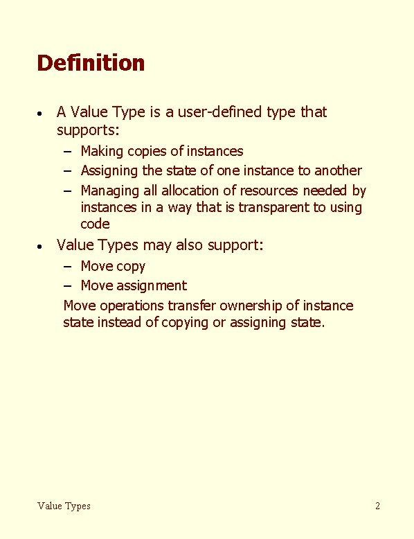 Definition · A Value Type is a user-defined type that supports: – Making copies