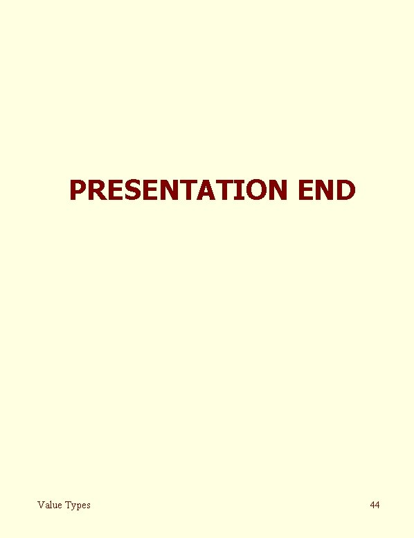PRESENTATION END Value Types 44 