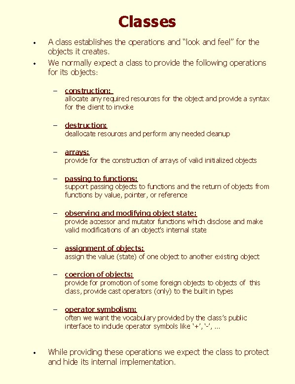 Classes · · A class establishes the operations and “look and feel” for the