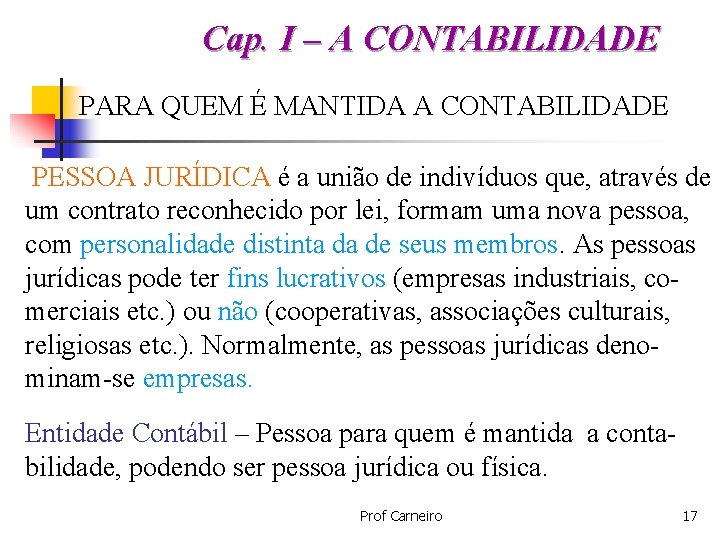 Cap. I – A CONTABILIDADE PARA QUEM É MANTIDA A CONTABILIDADE PESSOA JURÍDICA é
