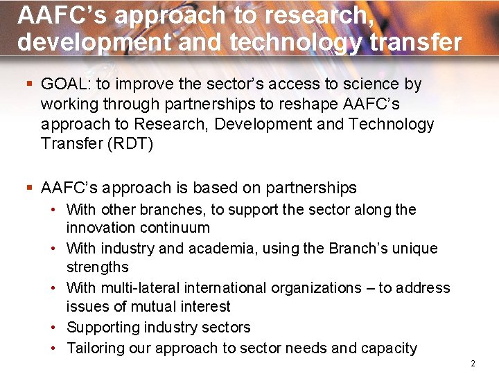 AAFC’s approach to research, development and technology transfer § GOAL: to improve the sector’s