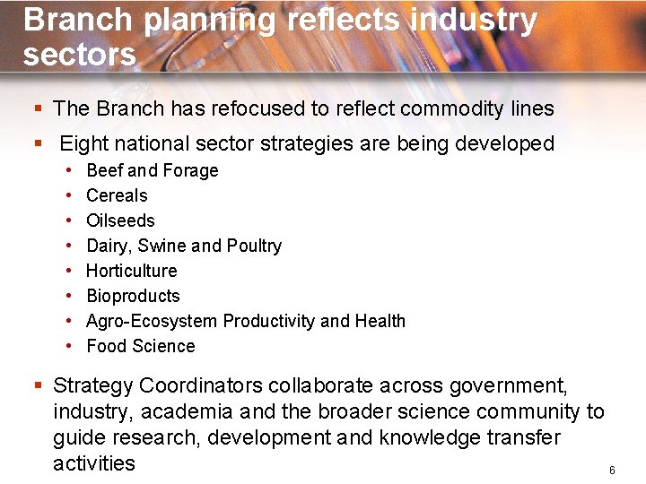 Branch planning reflects industry sectors § The Branch has refocused to reflect commodity lines