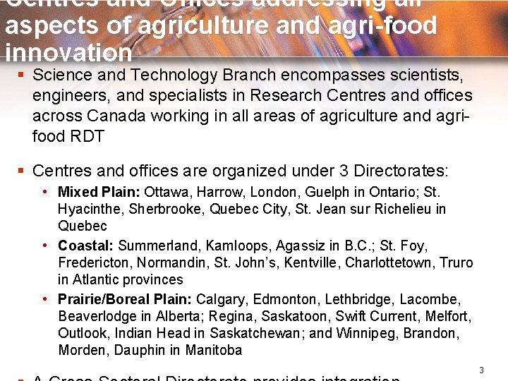 Centres and Offices addressing all aspects of agriculture and agri-food innovation § Science and