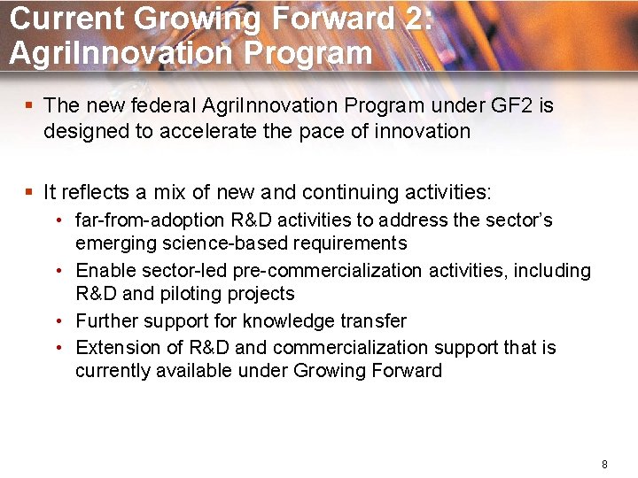 Current Growing Forward 2: Agri. Innovation Program § The new federal Agri. Innovation Program