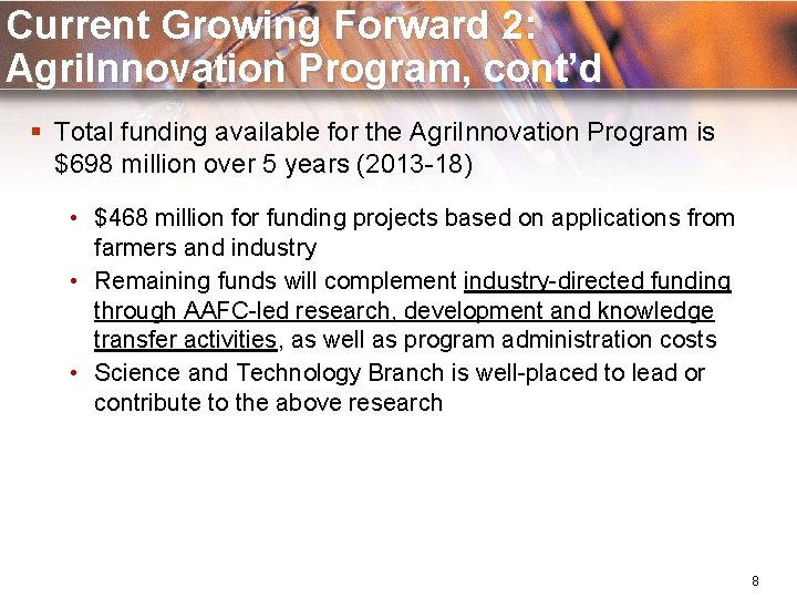 Current Growing Forward 2: Agri. Innovation Program, cont’d § Total funding available for the