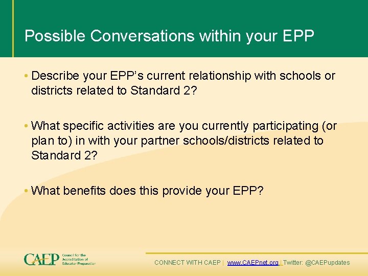 Possible Conversations within your EPP • Describe your EPP’s current relationship with schools or