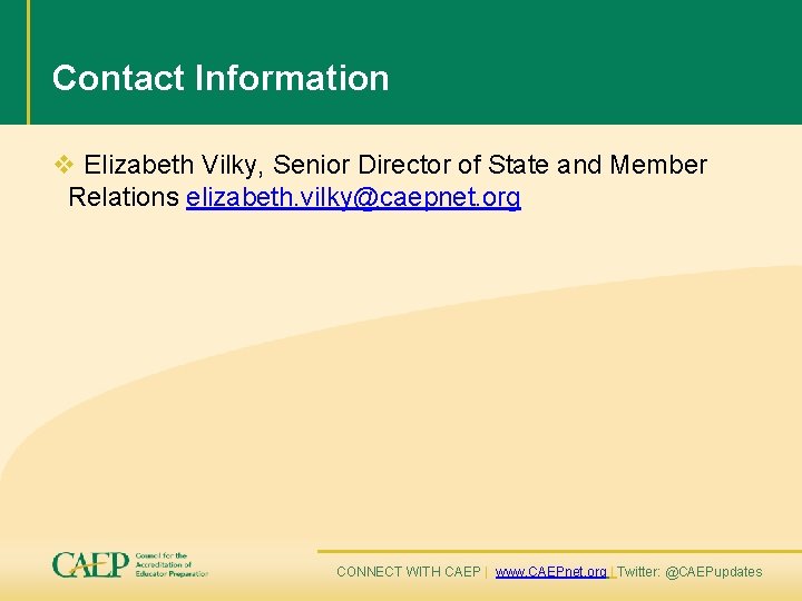 Contact Information v Elizabeth Vilky, Senior Director of State and Member Relations elizabeth. vilky@caepnet.