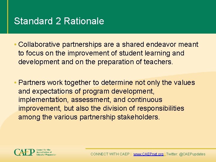 Standard 2 Rationale • Collaborative partnerships are a shared endeavor meant to focus on