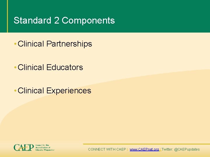 Standard 2 Components • Clinical Partnerships • Clinical Educators • Clinical Experiences CONNECT WITH