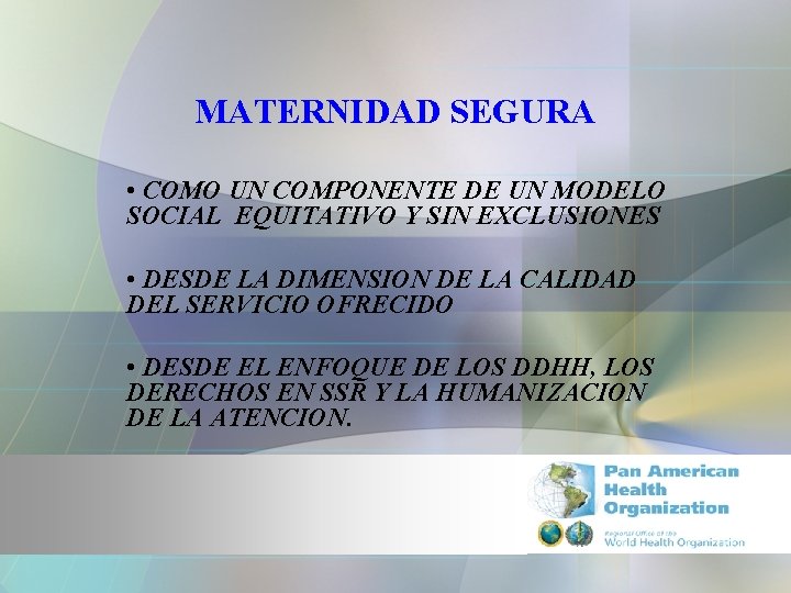 MATERNIDAD SEGURA • COMO UN COMPONENTE DE UN MODELO SOCIAL EQUITATIVO Y SIN EXCLUSIONES