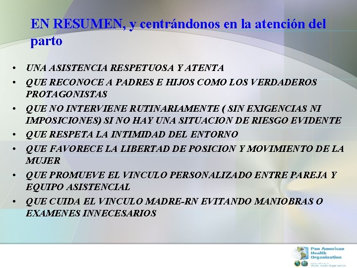 EN RESUMEN, y centrándonos en la atención del parto • UNA ASISTENCIA RESPETUOSA Y