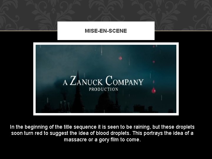 MISE-EN-SCENE In the beginning of the title sequence it is seen to be raining,