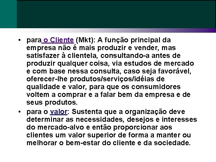  • para o Cliente (Mkt): A função principal da empresa não é mais