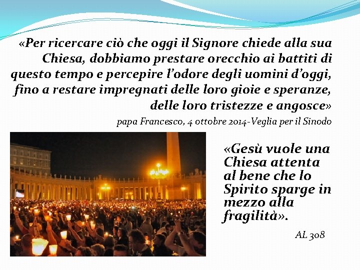  «Per ricercare ciò che oggi il Signore chiede alla sua Chiesa, dobbiamo prestare