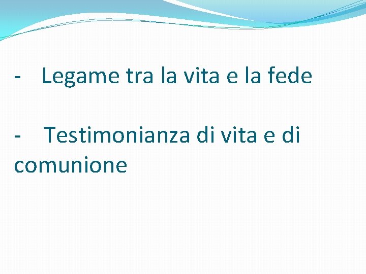 - Legame tra la vita e la fede - Testimonianza di vita e di