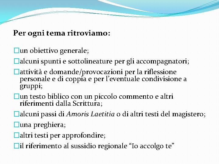 Per ogni tema ritroviamo: �un obiettivo generale; �alcuni spunti e sottolineature per gli accompagnatori;