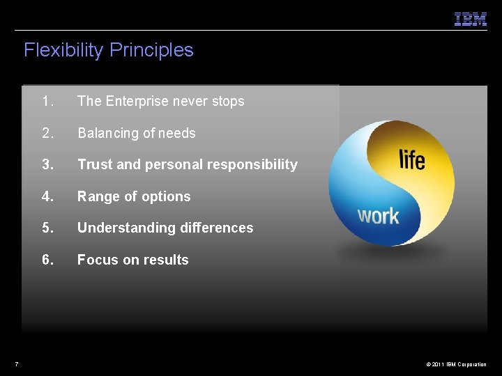 Flexibility Principles 7 1. The Enterprise never stops 2. Balancing of needs 3. Trust