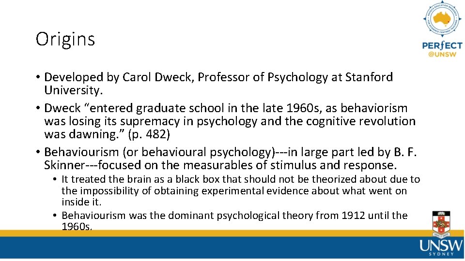 Origins • Developed by Carol Dweck, Professor of Psychology at Stanford University. • Dweck