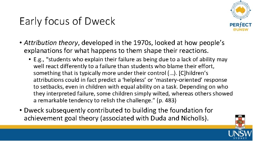 Early focus of Dweck • Attribution theory, developed in the 1970 s, looked at
