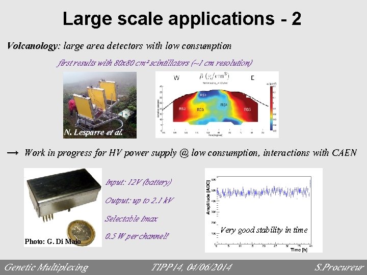 Large scale applications - 2 Volcanology: large area detectors with low consumption first results
