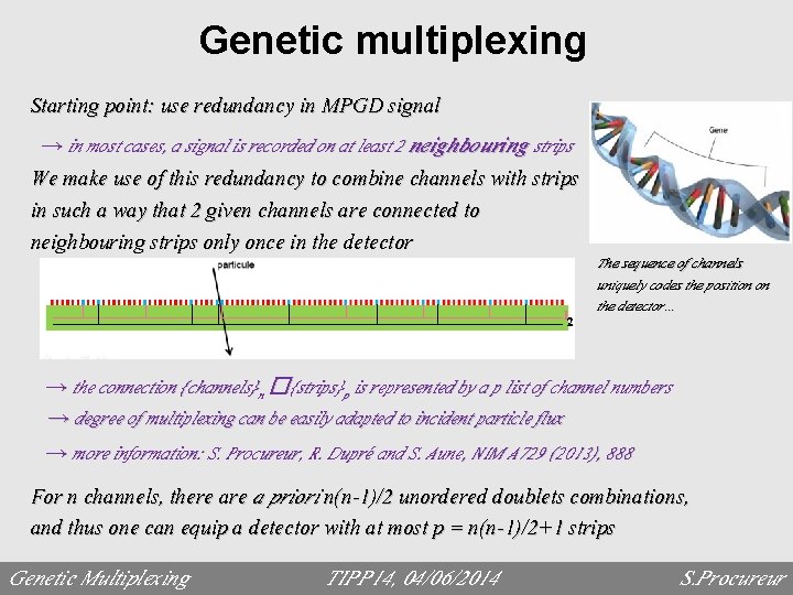 Genetic multiplexing Starting point: use redundancy in MPGD signal → in most cases, a