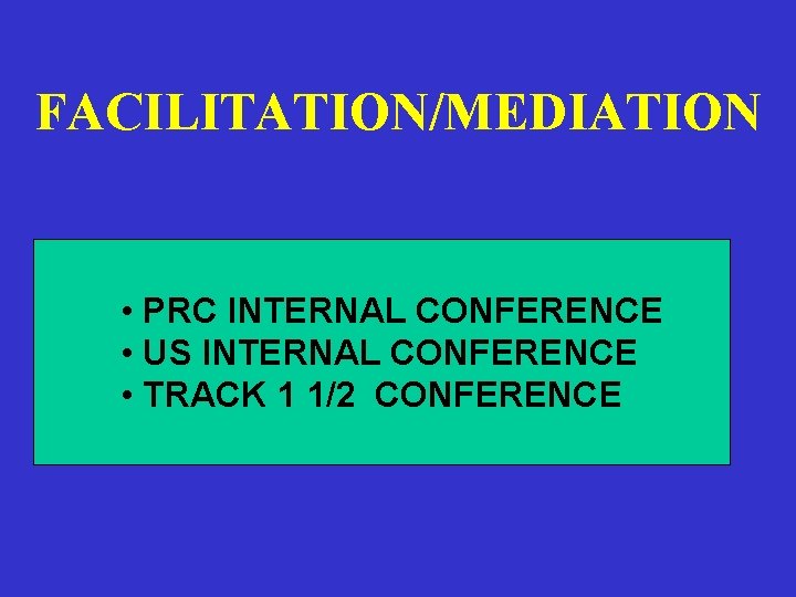 FACILITATION/MEDIATION • PRC INTERNAL CONFERENCE • US INTERNAL CONFERENCE • TRACK 1 1/2 CONFERENCE