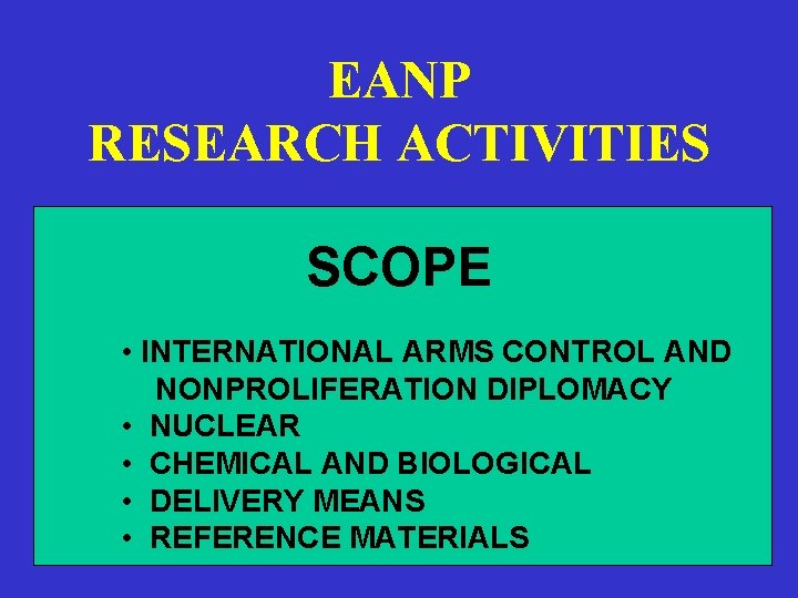 EANP RESEARCH ACTIVITIES SCOPE • INTERNATIONAL ARMS CONTROL AND NONPROLIFERATION DIPLOMACY • NUCLEAR •