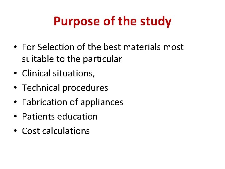 Purpose of the study • For Selection of the best materials most suitable to