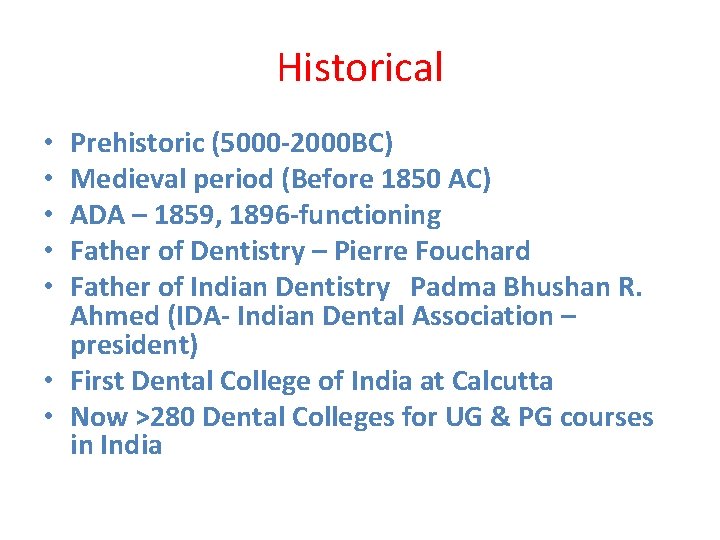 Historical Prehistoric (5000 -2000 BC) Medieval period (Before 1850 AC) ADA – 1859, 1896
