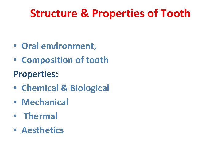 Structure & Properties of Tooth • Oral environment, • Composition of tooth Properties: •