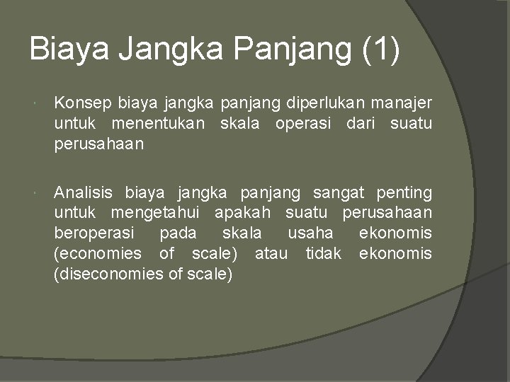 Biaya Jangka Panjang (1) Konsep biaya jangka panjang diperlukan manajer untuk menentukan skala operasi