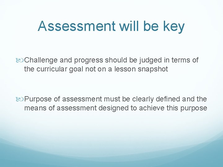 Assessment will be key Challenge and progress should be judged in terms of the