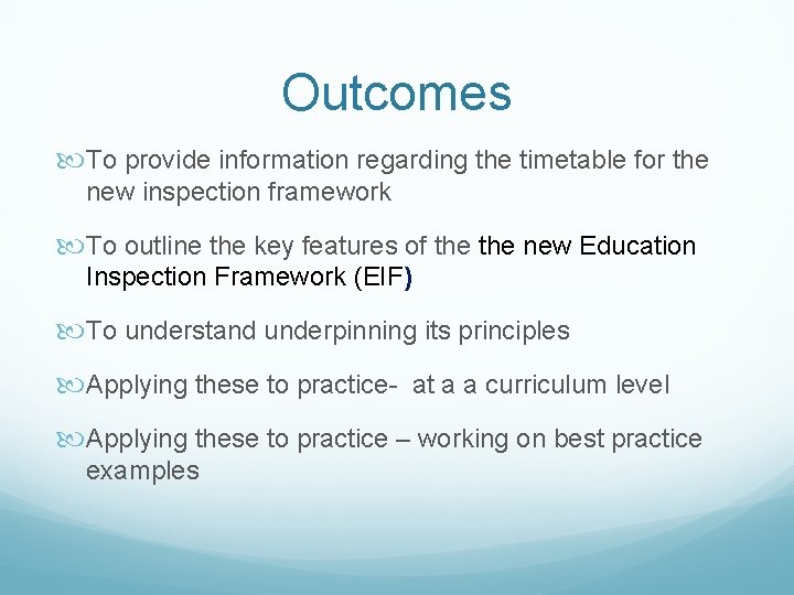 Outcomes To provide information regarding the timetable for the new inspection framework To outline