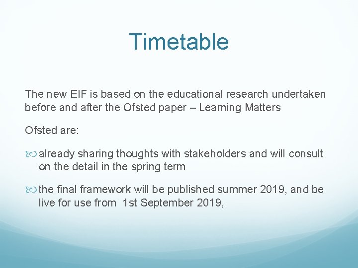 Timetable The new EIF is based on the educational research undertaken before and after