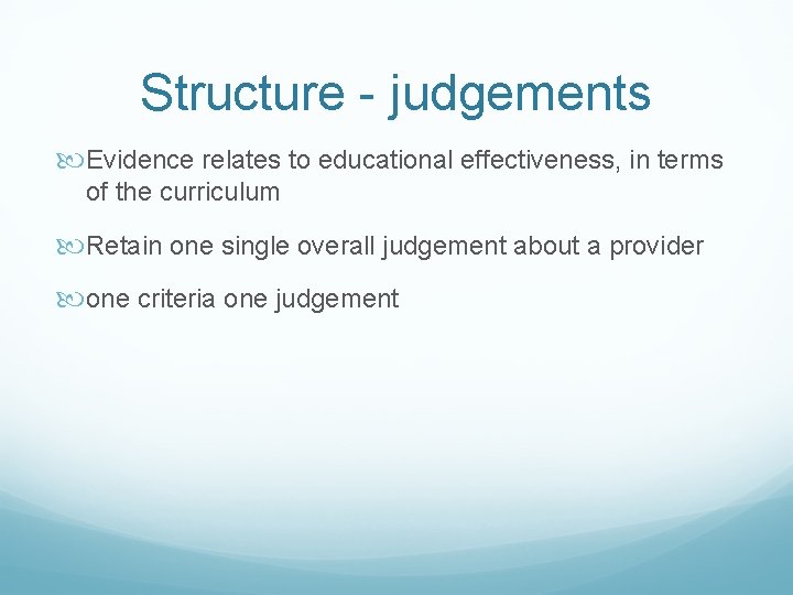 Structure - judgements Evidence relates to educational effectiveness, in terms of the curriculum Retain