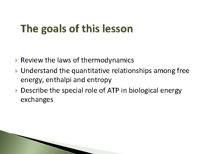 The goals of this lesson Review the laws of thermodynamics Understand the quantitative relationships