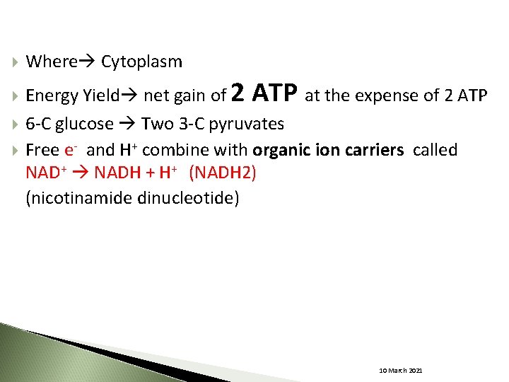  Where Cytoplasm Energy Yield net gain of 2 ATP at the expense of