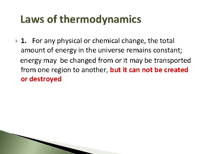Laws of thermodynamics 1. For any physical or chemical change, the total amount of