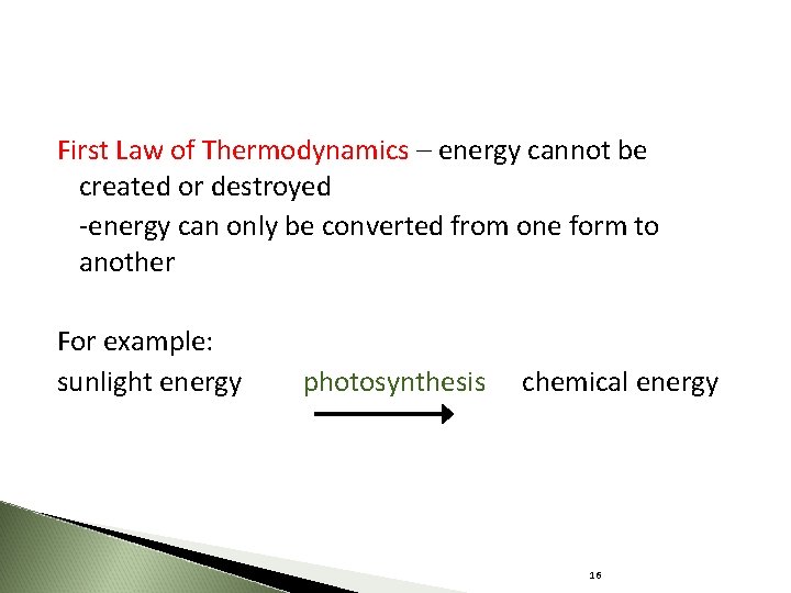 First Law of Thermodynamics – energy cannot be created or destroyed -energy can only