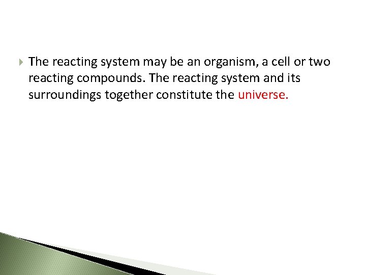  The reacting system may be an organism, a cell or two reacting compounds.