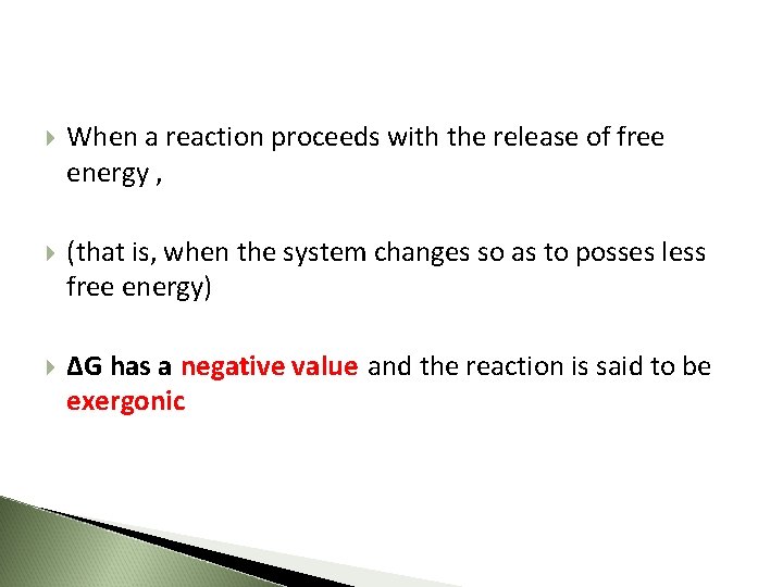  When a reaction proceeds with the release of free energy , (that is,