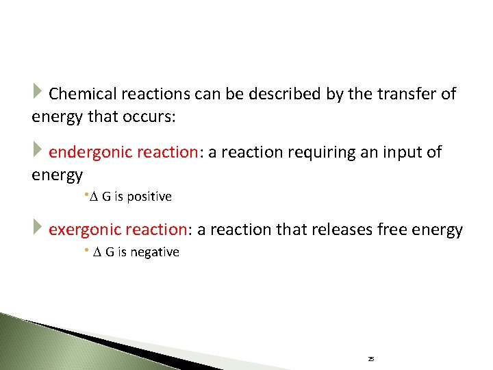  Chemical reactions can be described by the transfer of energy that occurs: endergonic
